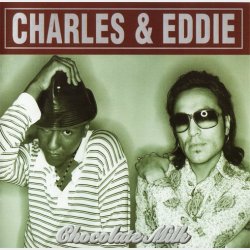 Charles &amp; Eddie - Chocolate Milk (1995)