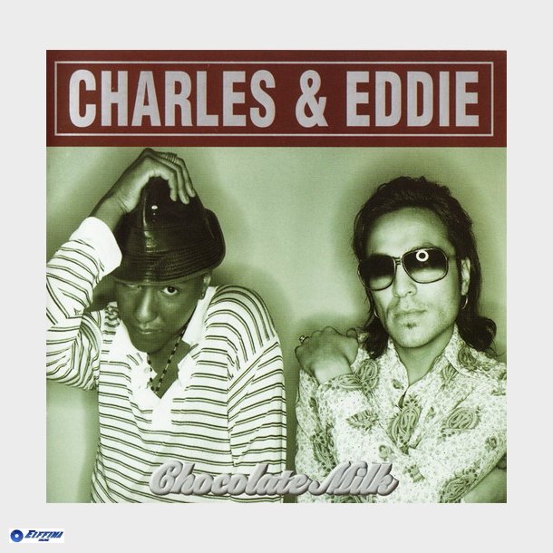 Charles &amp; Eddie - Chocolate Milk (1995)