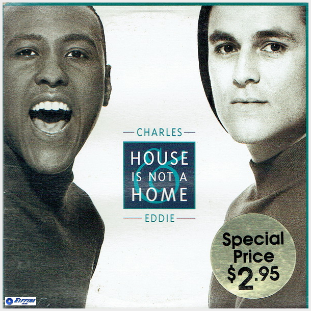 Charles &amp; Eddie - House Is Not A Home (1993)