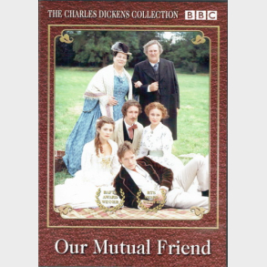 Charles Dickens - Our Mutual Friend (The Complete Series) (1998)