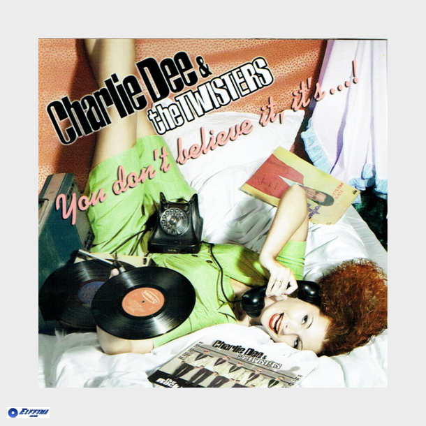 Charlie Dee &amp; The Twister - You Don't Believe It, It's Good