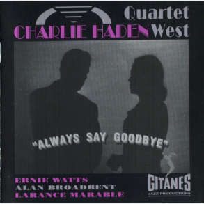 Charlie Haden Quartet West - Always Say Goodbye (1994)