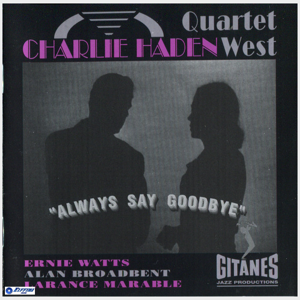 Charlie Haden Quartet West - Always Say Goodbye (1994)