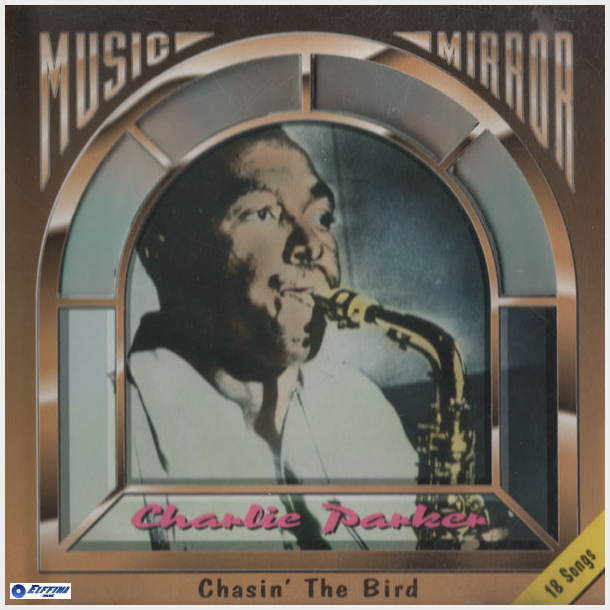 Charlie Parker - Chasin' The Bird (1993) (Music Mirror)