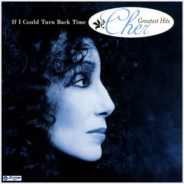 Cher - If I Could Turn Back Time (Cher's Greatest Hits) (1999)