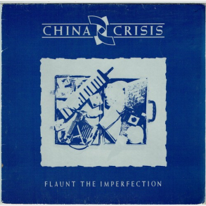 China Crisis - Flaunt The Imperfection (1985)