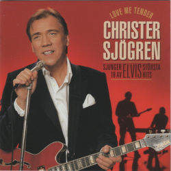 Christer Sj�gren - Love Me Tender (Sjunger 18 Av Elvis St�rsta Hits) (2005)