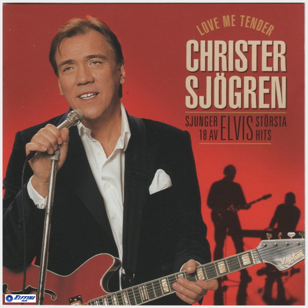 Christer Sjgren - Love Me Tender (Sjunger 18 Av Elvis Strsta Hits) (2005)