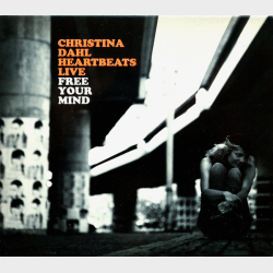 Christina Dahl Heartbeats Live - Free Your Mind (2006)