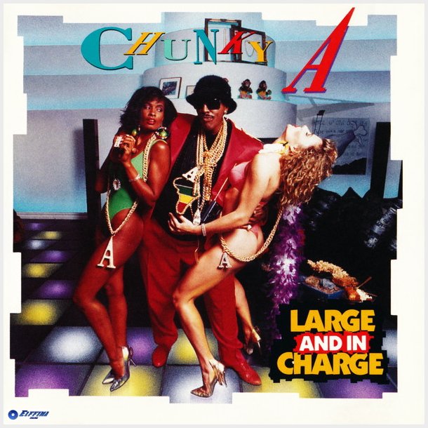 Chunky A - Large And In Charge (1989)