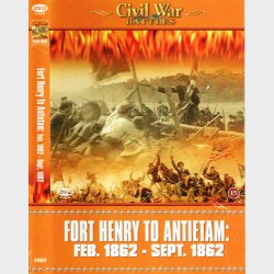 Civil War Battles - Fort Henry To Antietam Feb 1862-Sept 1862 (2009)