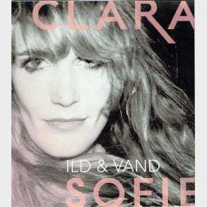 Clara Sofie - Ild & Vand (Promo)