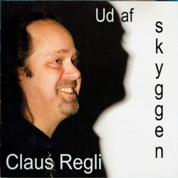 Claus Regli - Ud Af Skyggen (2010)