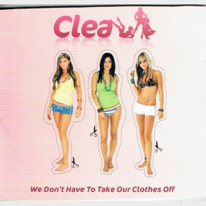 Clea - We Don't Have To Take Our Clothes Off (2006)