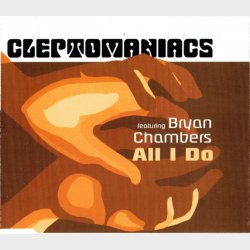 Cleptomaniacs ft. Bryan Chambers - All I Do (2000)