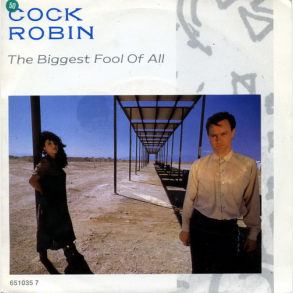 Cock Robin - The Biggest Fool Of All (1987)