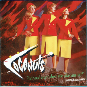 Coconuts, The - Did You Have To Love Me Like You Did (1983)