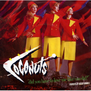 Coconuts, The - Did You Have To Love Me Like You Did (1983)