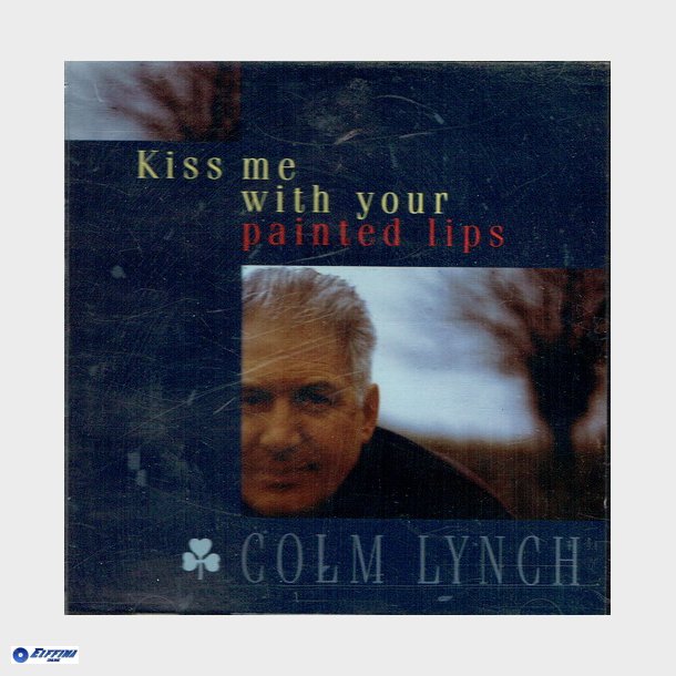 Colm Lynch - Kiss Me With Your Painted Lips