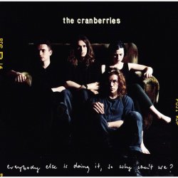 Cranberries - Everybody Else Is Doing It, So Why Can't We (1993)