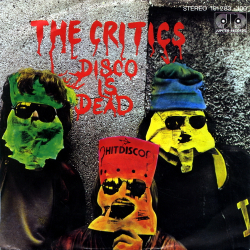 Critics, The - Disco Is Dead