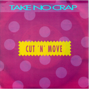 Cut 'n' Move - Take No Crap (1990)