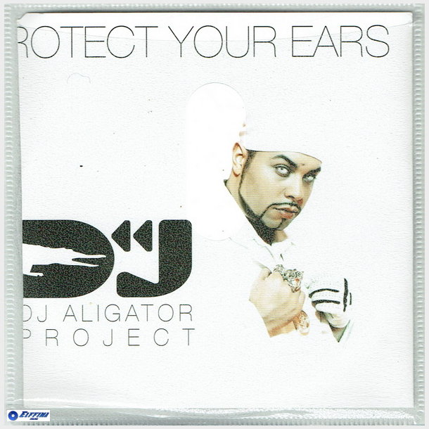 DJ Aligator Project - Protect Your Ears (2005)