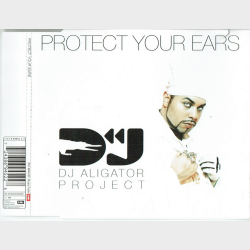 DJ Aligator Project - Protect Your Ears (2005)