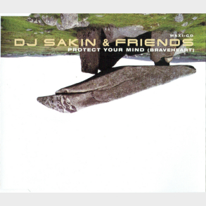 DJ Sakin & Friends - Protect Your Mind (Braveheart) (1998)