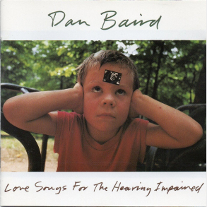 Dan Baird - Love Songs For The Hearing Impaired (1992)