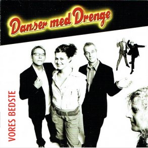 Danser Med Drenge - Vores Bedste (R 60060-2) (2006)
