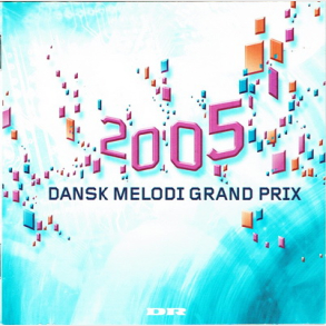 Dansk Melodi Grand Prix 2005 (2005)