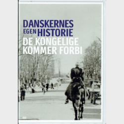 Danskernes Egen Historie - De Kongelige Kommer Forbi