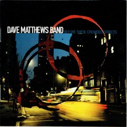 Dave Matthews Band - Before These Crowded Streets (1998)
