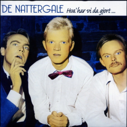 De Nattergale - CD1 Hva' Har Vi Da Gjort Siden Vi Ska' Ha'et S� Godt (1987) (Fra the Boks)