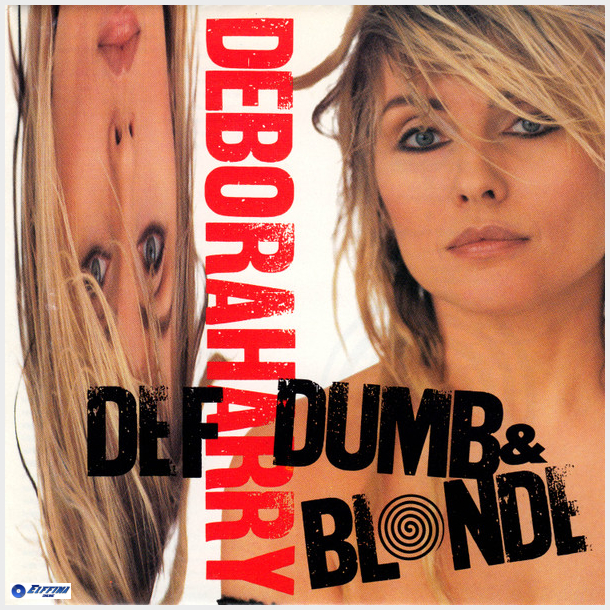 Deborah Harry - Def, Dumb &amp; Blonde (1989)