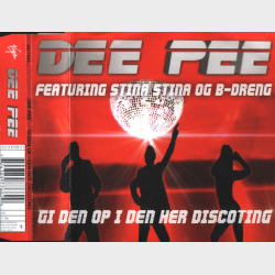 Dee Pee ft. Stina Stina &amp; B-Dreng - Gi Den Op I Den Her Discoting (2001)