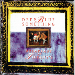 Deep Blue Something - Breakfast At Tiffany's (1996)