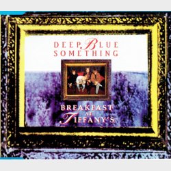 Deep Blue Something - Breakfast At Tiffany's (1996)