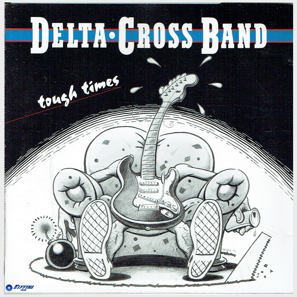 Delta Cross Band - Tough Times (1990)