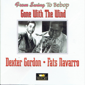 Dexter Gordon & Fats Navarro - Gone With The Wind (History)