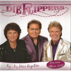 Die Flippers - Ay, Ay Herr Kapitan (2008)