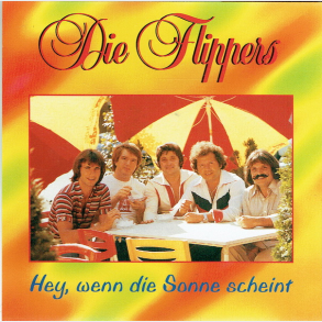 Die Flippers - Hey Wenn Die Sonne Scheint