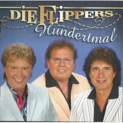 Die Flippers - Hundertmal (2005)