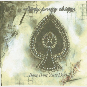 Dirty Pretty Things - Bang Bang You're Dead (2006)
