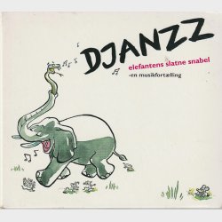 Djanzz - Elefantens Slatne Snabel (En Musikfort�lling) (2005) (Digi)