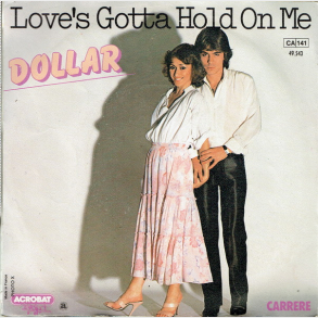 Dollar - Love's Gotta Hold On Me (1979)