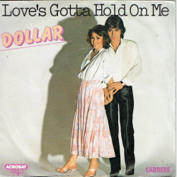 Dollar - Love's Gotta Hold On Me (1979)