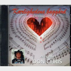 Don Chris - K�rlighedens Bagg�rd - En Triologi af og med