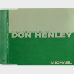Don Henley - Through Your Hands (1996)
